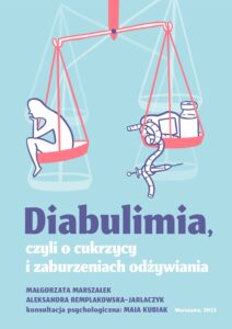 Diabulimia – czyli o cukrzycy i zaburzeniach odżywiania